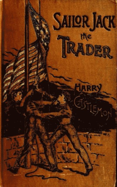 Harry Castlemon - Sailor Jack, The Trader, E-bok