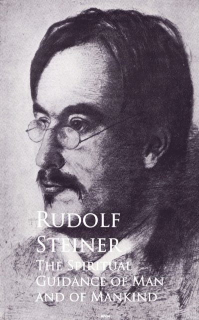 Rudolf Steiner - Spiritual Guidance of Man and of Mankind, E-bok