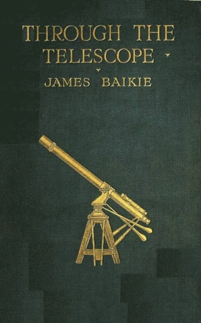 James Baikie - Through the Telescope, E-bok