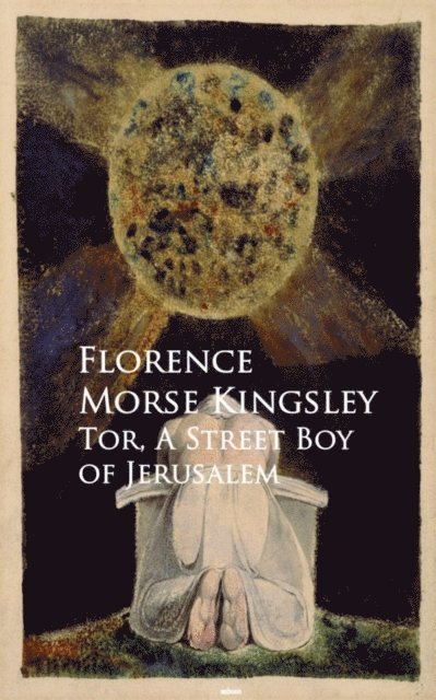 Florence Morse Kingsley - Tor, A Street Boy of Jerusalem, E-bok