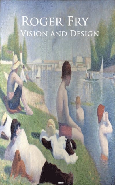 Roger Fry - Vision and Design, E-bok