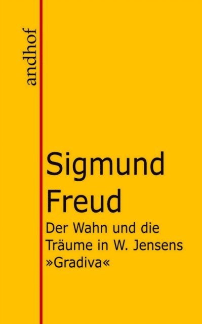 Sigmund Freud - Der Wahn und die Träume in W. Jensens "Gradiva", E-bok