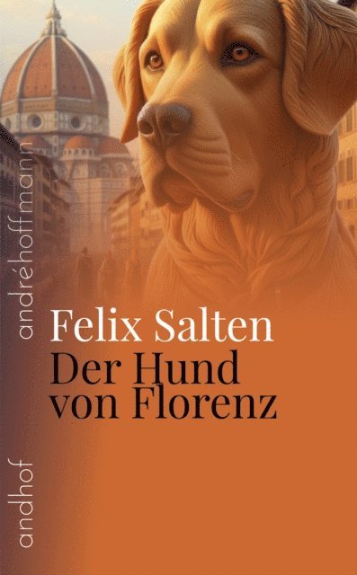 Andre Hoffmann, Felix Salten - Der Hund von Florenz, E-bok