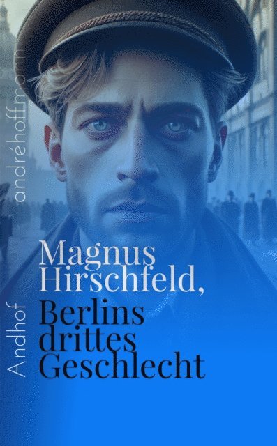 Magnus Hirschfeld - Berlins drittes Geschlecht, E-bok