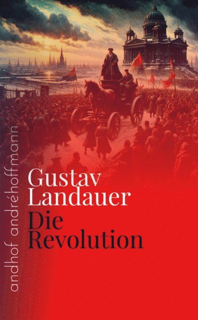 Gustav Landauer, Andre Hoffmann - Die Revolution, E-bok