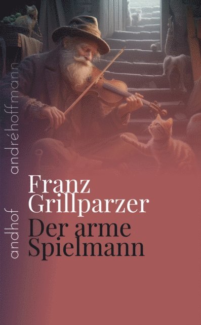 Franz Grillparzer, Andre Hoffmann - Der arme Spielmann, E-bok