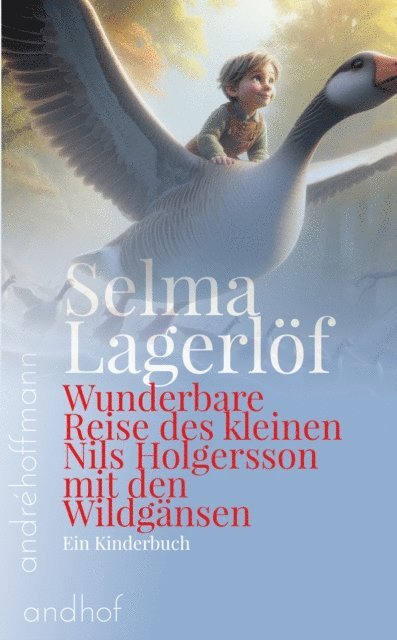 Selma Lagerlof, Andre Hoffmann - Wunderbare Reise des kleinen Nils Holgersson mit den Wildgänsen, E-bok