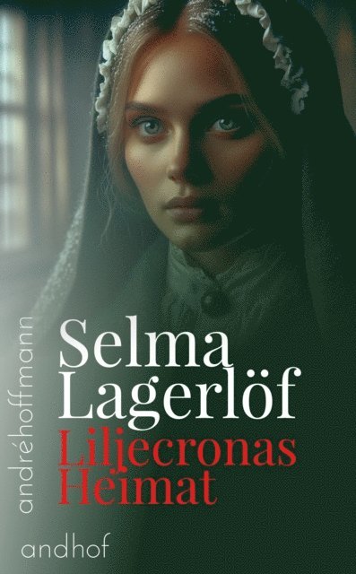 Selma Lagerlof, Andre Hoffmann - Liljecronas Heimat, E-bok