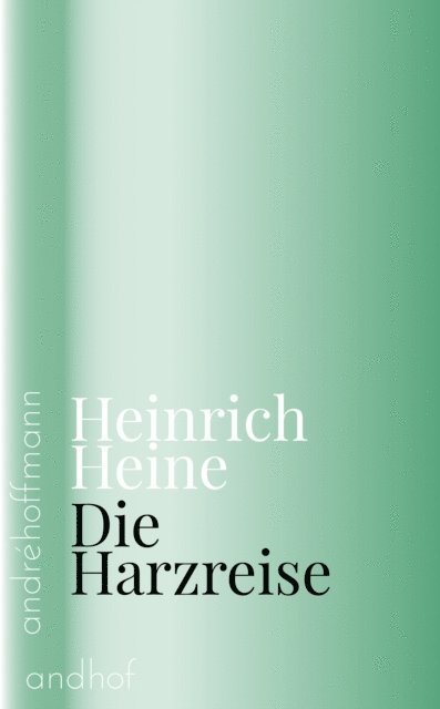 Heinrich Heine, Andre Hoffmann - Die Harzreise, E-bok