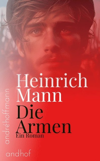 Heinrich Mann, Andre Hoffmann - Die Armen, E-bok