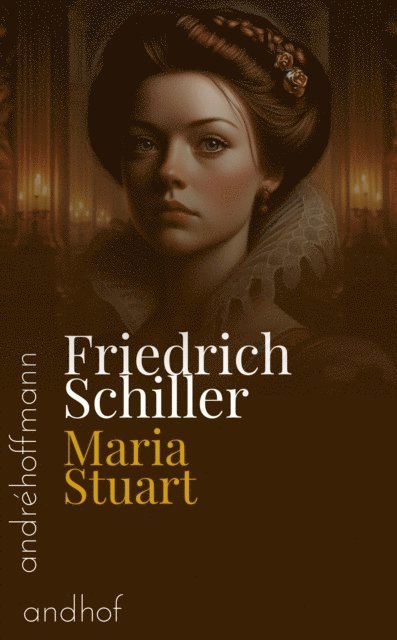 Friedrich Schiller, Andre Hoffmann - Maria Stuart, E-bok