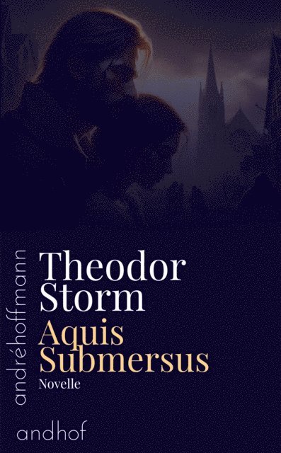 Theodor Storm, Andre Hoffmann - Aquis Submersus, E-bok