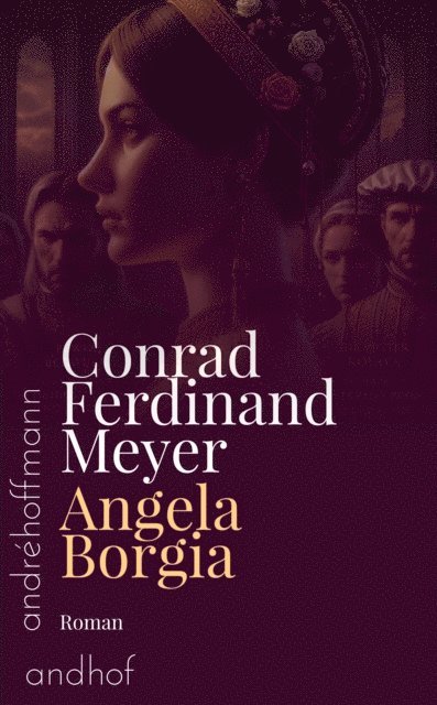 Conrad Ferdinand Meyer, Andre Hoffmann - Angela Borgia, E-bok