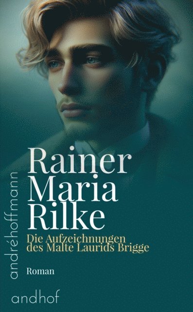 Rainer Maria Rilke, Andre Hoffmann - Die Aufzeichnungen des Malte Laurids Brigge, E-bok