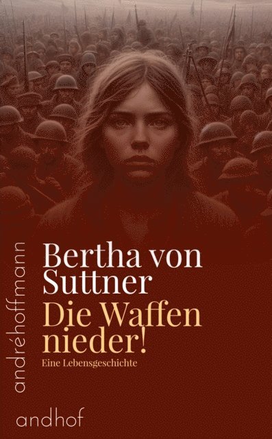 Bertha von Suttner, Andre Hoffmann - Die Waffen nieder!, E-bok
