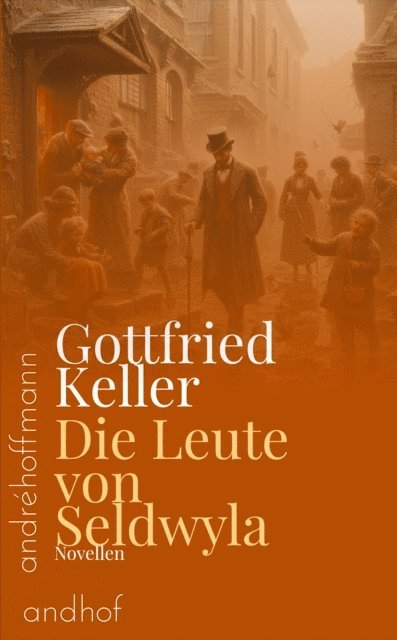 Gottfried Keller, Andre Hoffmann - Die Leute von Seldwyla, E-bok