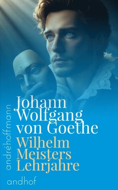 Johann Wolfgang von Goethe, Andre Hoffmann - Wilhelm Meisters Lehrjahre, E-bok