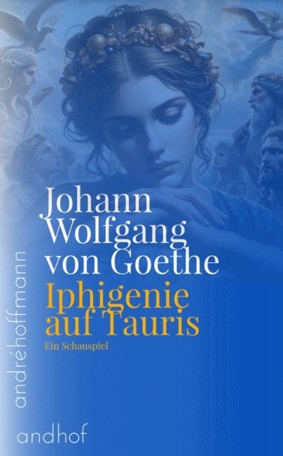Johann Wolfgang von Goethe, Andre Hoffmann - Iphigenie auf Tauris, E-bok