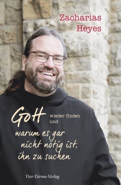 Zacharias Heyes - Gott wieder finden und warum es gar nicht nötig ist, ihn zu suchen, E-bok