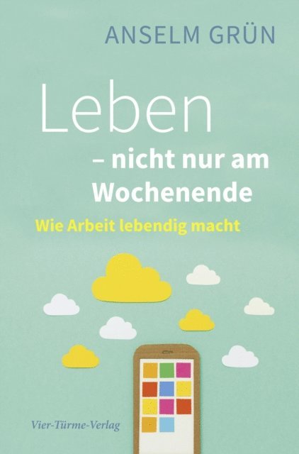Anselm Grun - Leben - nicht nur am Wochenende, E-bok