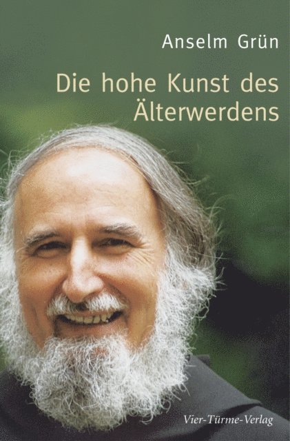Anselm Grun - Die hohe Kunst des Älterwerdens, E-bok