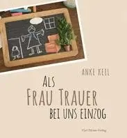 Anke Keil - Als Frau Trauer bei uns einzog, Inbunden. Tillgänglighet: Lägg i varukorg