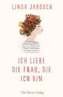 Linda Jarosch - Ich liebe die Frau, die ich bin, Inbunden. Tillgänglighet: Lägg i varukorg