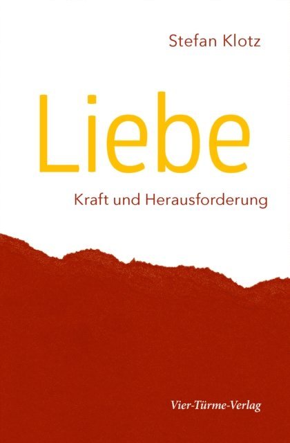 Stefan Klotz - Liebe - Kraft und Herausforderung, E-bok