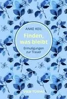 Anke Keil - Finden, was bleibt, Inbunden. Tillgänglighet: Lägg i varukorg