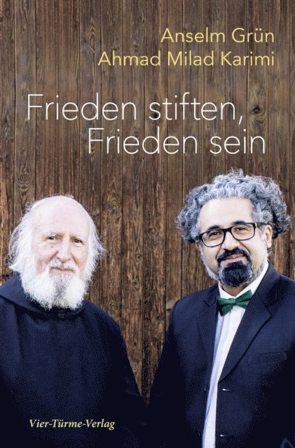 Anselm Grun, Ahmad Milad Karimi - Frieden stiften, Frieden sein, E-bok