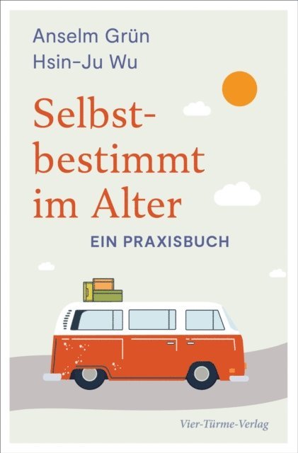Hsin-Ju Wu, Anselm Grun - Selbstbestimmt im Alter, E-bok
