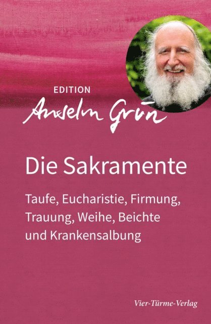 Anselm Grun - Die Sakramente, E-bok