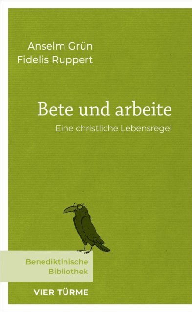 Fidelis Ruppert, Anselm Grun - Bete und arbeite, E-bok