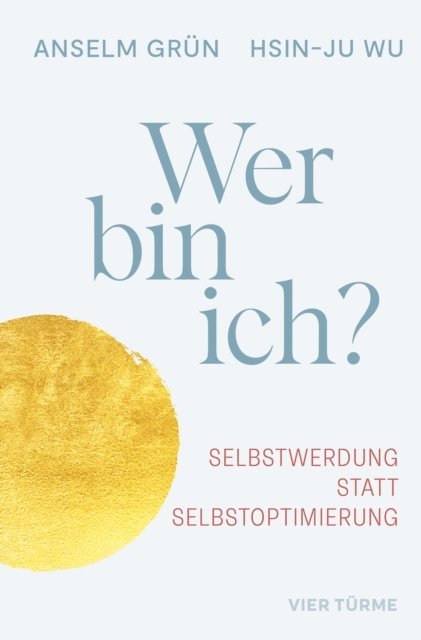 Hsin-Ju Wu, Anselm Grun - Wer bin ich, E-bok