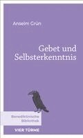 Anselm Grün - Gebet und Selbsterkenntnis, Inbunden