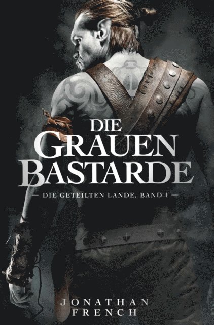 Jonathan French - Die Grauen Bastarde - Die Geteilten Lande 1, E-bok
