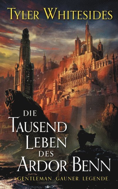 Tyler Whitesides - Die Tausend Leben des Ardor Benn - Die Abenteuer des Meisters von List und Tücke 1, E-bok