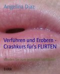 VerfÃ¼hren und Erobern - Crashkurs fÃ¼r''s FLIRTEN