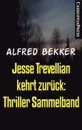 Jesse Trevellian kehrt zurück: Thriller Sammelband