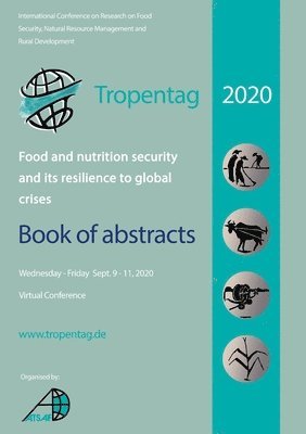 Eric Tielkes - Tropentag 2020 - International Research on Food Security, Natural Resource Management and Rural Development. Food and nutrition security and its resilience to global crises - Book of abstracts, Häftad