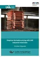 Christian Stepanek - Empirical derivative pricing with LME industrial metal data, Häftad
