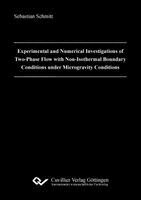 Sebastian Schmitt - Experimental and Numerical Investigations of Two-Phase Flow with Non-Isothermal Boundary Conditions under Microgravity Conditions, Häftad