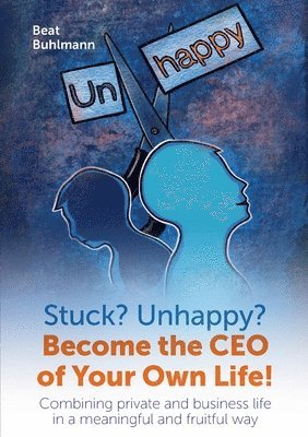 Beat Buhlmann - Stuck? Unhappy? Become the CEO of Your Own Life, Häftad. Tillgänglighet: Lägg i varukorg