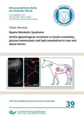 Tobias Warnken - Equine Metabolic Syndrome. (Patho-)physiological variations in insulin sensitivity, glucose homeostasis and lipid metabolism in lean and obese horses, Häftad. Tillgänglighet: Lägg i varukorg
