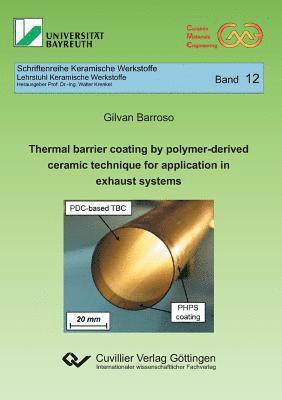 Gilvan Barroso - Thermal barrier coating by polymer-derived ceramic technique for application in exhaust systems (Band 12), Häftad