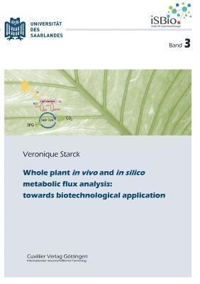 Veronique Starck - Whole plant in vivo and in silico metabolic flux analysis, Häftad