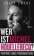 Wer ist Michel Houellebecq?