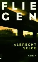 Albrecht Selge - Fliegen, Inbunden. Tillgänglighet: Lägg i varukorg