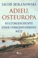Jacob Mikanowski - Adieu, Osteuropa, Inbunden