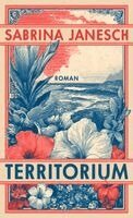 Sabrina Janesch - Territorium, Inbunden. Tillgänglighet: Lägg i varukorg